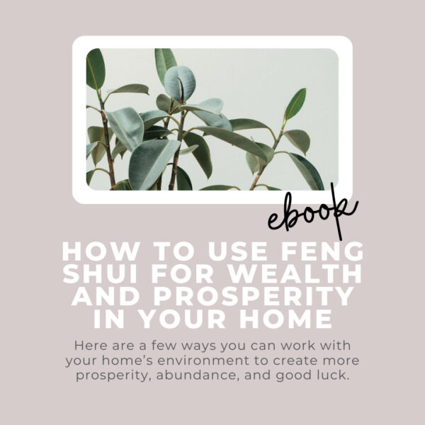 How to Use Feng Shui for Wealth and Prosperity in Your Home